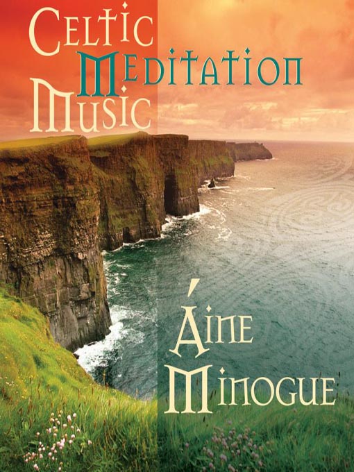 Title details for Celtic Meditation Music by Aine Minogue - Available